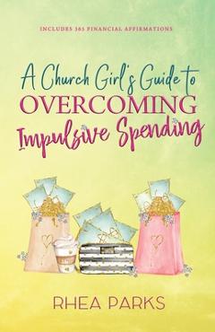 Coperta cărții 'A Church Girl's Guide to Overcoming Impulsive Spending - Rhea Parks'