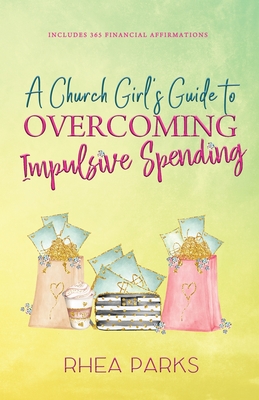 Coperta cărții 'A Church Girl's Guide to Overcoming Impulsive Spending - Rhea Parks'