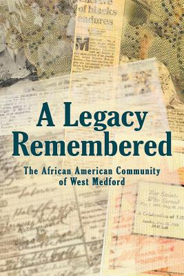 A Legacy Remembered: The African American Community of West Medford - 
