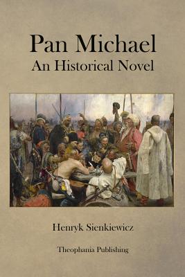 Pan Michael An Historical Novel - Henryk Sienkiewicz