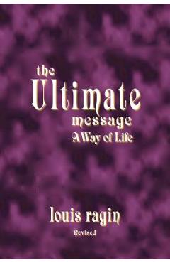 Coperta cărții 'The Ultimate Message: A Way of Life - Louis Ragin'