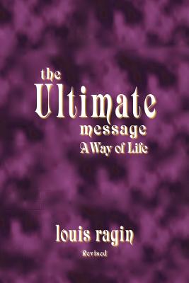 Coperta cărții 'The Ultimate Message: A Way of Life - Louis Ragin'