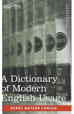 Coperta cărții 'A Dictionary of Modern English Usage: The Original 1926 Edition - Henry Watson Fowler'