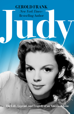 Coperta cărții 'Judy: The Life, Legend, and Tragedy of an American Icon - Gerold Frank'