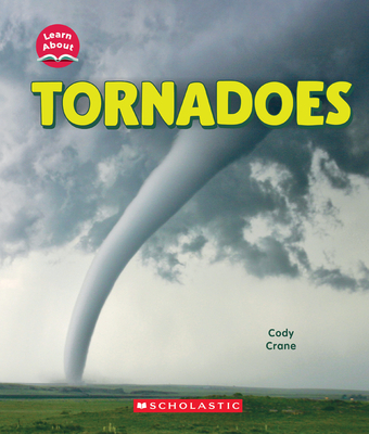 Tornadoes (Learn About: Wild Weather) - Cody Crane