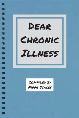 Dear Chronic Illness - Pippa Stacey