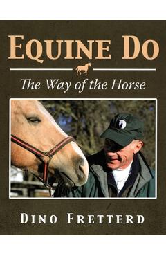 Poza produsului Equine Do: The Way of The Horse - Dino Fretterd