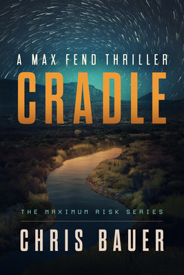 Cradle: A Max Fend Thriller - Chris Bauer