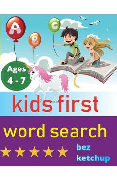 Coperta cărții 'kids first word search: Easy Large Print Word Find Puzzles for Kids - Color in the words! - Bez Ketchup'