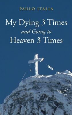 My Dying 3 Times and Going to Heaven 3 Times - Paulo Italia