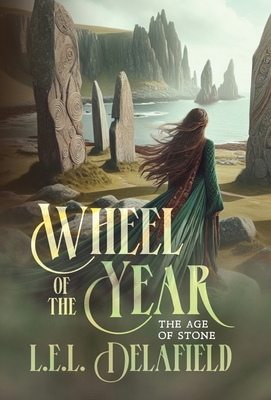 Wheel of the Year: The Age of Stone - L. E. L. Delafield
