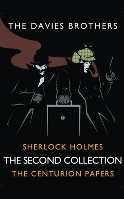 Sherlock Holmes: The Centurion Papers: The Second Collection - The Davies Brothers