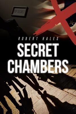 Secret Chambers: Bringing Darkness to the Light How to avoid being deceived by evil intentions in today's world of conflicts - Robert Hales