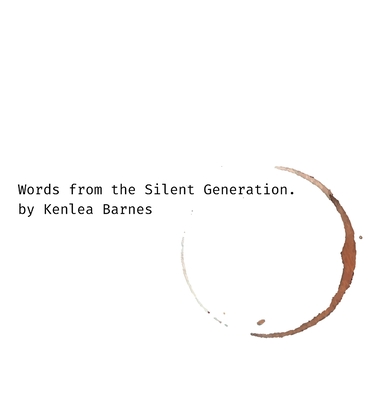 Words from the Silent Generation - Kenlea R. Barnes