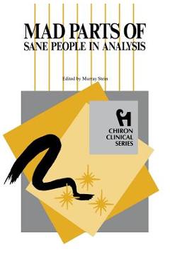 Coperta cărții 'Mad Parts of Sane People in Analysis (Chiron Clinical Series) - Murray Stein'