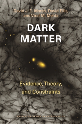 Coperta cărții 'Dark Matter: Evidence, Theory, and Constraints - David J. E. Marsh'