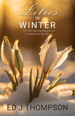 Lilies In Winter - Ed J. Thompson