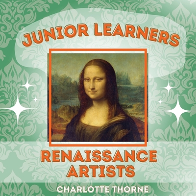 Coperta cărții 'Junior Learners: Renaissance Artists - Charlotte Thorne'
