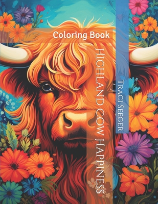 Highland Cow Happiness: Coloring Book - Traci Seeger