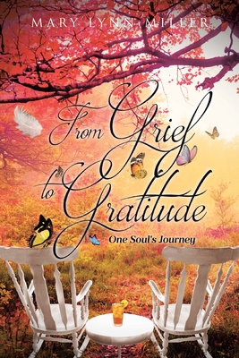 Coperta cărții 'From Grief to Gratitude: One Soul's Journey - Mary Lynn Miller'