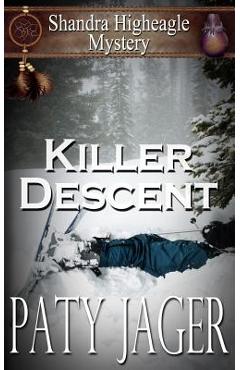 Poza produsului Killer Descent: Shandra Higheagle Mystery - Paty Jager