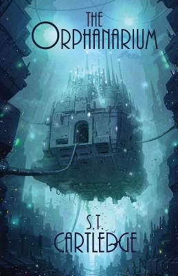 Coperta cărții 'The Orphanarium - S. T. Cartledge'