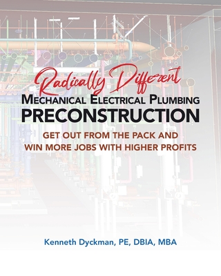 Coperta cărții 'Radically Different MEP Preconstruction - Kenneth A. Dyckman'