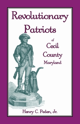 Revolutionary Patriots of Cecil County, Maryland - Henry C. Peden