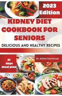 Poza produsului Kidney Diet cookbook for Seniors: Delicious and Nutritious Recipes for Health - Esther Emmanuel