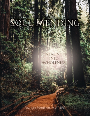 Soul Mending: Healing into Wholeness - Julia Pferdehirt