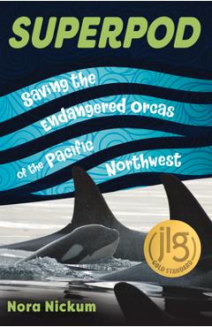 Coperta cărții 'Superpod: Saving the Endangered Orcas of the Pacific Northwest - Nora Nickum'