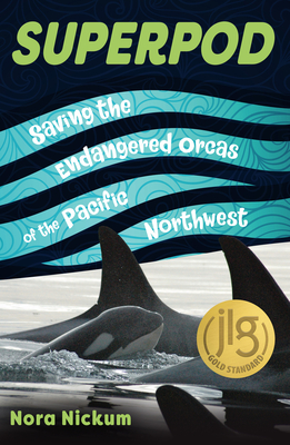 Superpod: Saving the Endangered Orcas of the Pacific Northwest - Nora Nickum