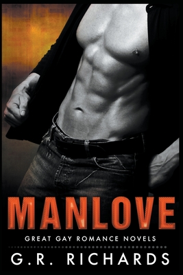 Manlove: Great Gay Romance Novels - G. R. Richards