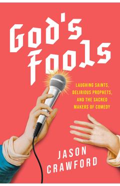 Coperta cărții 'God's Fools: Laughing Saints, Delirious Prophets, and the Sacred Makers of Comedy - Jason Crawford'