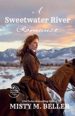 Coperta cărții 'A Sweetwater River Romance: Expanded Edition - Misty M. Beller'