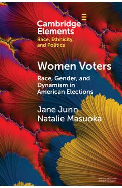 Coperta cărții 'Women Voters: Race, Gender, and Dynamism in American Elections - Jane Junn'