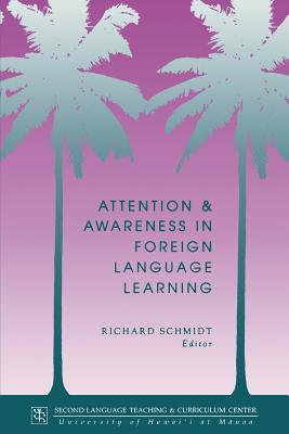Coperta cărții 'Attention and Awareness in Foreign Language Learning - Richard Schmidt'