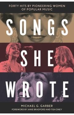 Coperta cărții 'Songs She Wrote: Forty Hits by Pioneering Women of Popular Music - Michael G. Garber'