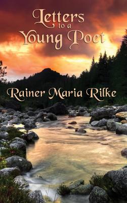 Letters to a Young Poet - Rainer Maria Rilke