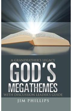 Coperta cărții 'God's Megathemes: A Grandfather's Legacy - Jim Phillips'