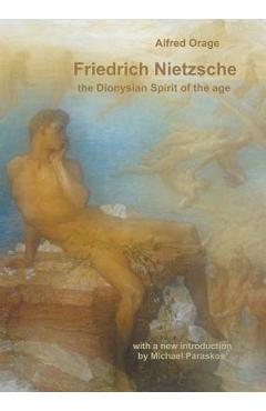 Coperta cărții 'Friedrich Nietzsche: The Dionysian Spirit of the Age - Alfred Richard Orage'