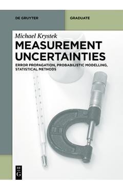 Coperta cărții 'Measurement Uncertainties: Error Propagation, Probabilistic Modelling, Statistical Methods - Michael Krystek'