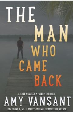 Coperta cărții 'The Man Who Came Back: Mystery, action, romance and humor with Shee McQueen - Amy Vansant'