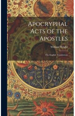 Coperta cărții 'Apocryphal Acts of the Apostles: The English Translations - William Wright'