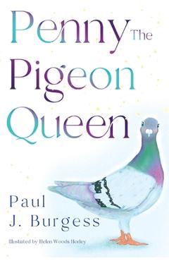 Coperta cărții 'Penny The Pigeon Queen - Paul J. Burgess'