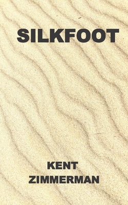 Silkfoot - Kent Zimmerman
