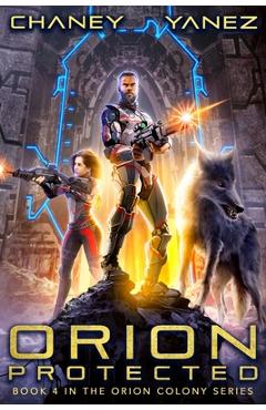 Coperta cărții 'Orion Protected: An Intergalactic Space Opera Adventure - Jonathan Yanez'