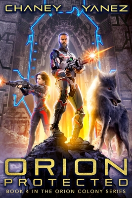 Orion Protected: An Intergalactic Space Opera Adventure - Jonathan Yanez