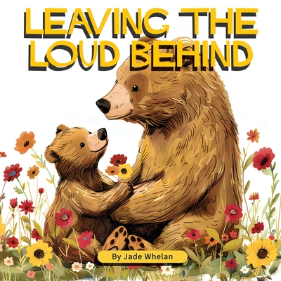 Leaving The Loud Behind: Finding Freedom Following Domestic Violence - Jade Whelan