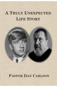 Coperta cărții 'A Truly Unexpected Life Story - Dan Carlson'